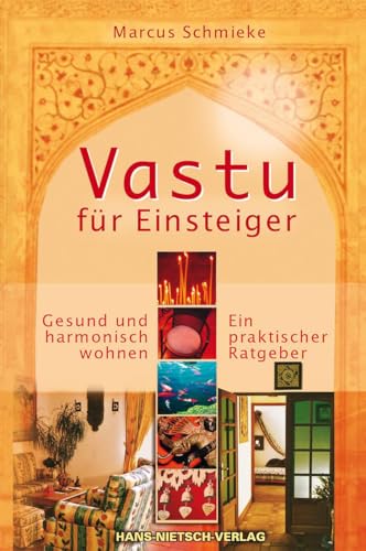 Vastu für Einsteiger: Gesund und harmonisch wohnen. Ein praktischer Ratgeber