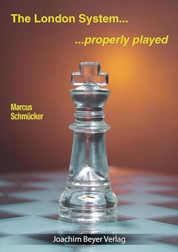 The London System - properly played von Beyer Schachbuch