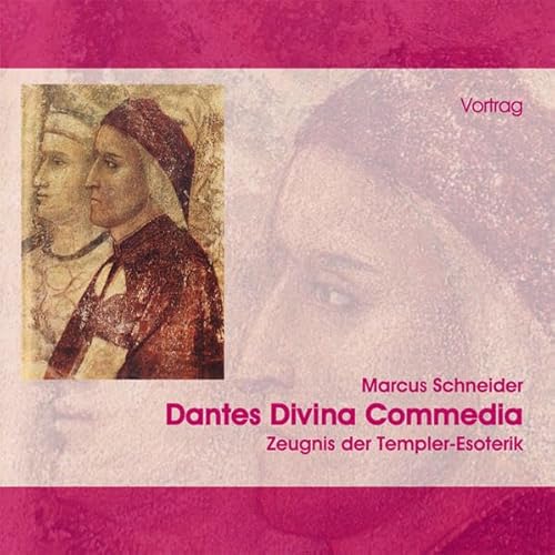 Dantes Divina Commedia, 2 Audio-CDs: Zeugnis der Templer-Esoterik. Vortrag