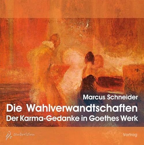 Die Wahlverwandtschaften. 1 Audio-CD: Der Karma-Gedanke in Goethes Werk: Der Karma-Gedanke in Goethes Werk. Vortrag Die Wahlverwandtschaften. 1 Audio-CD: Der Karma-Gedanke in Goethes Werk: Der Karma-Gedanke in Goethes Werk. Vortrag von Sentovision