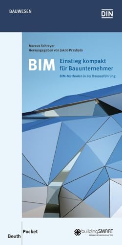 BIM - Einstieg kompakt für Bauunternehmer: BIM-Methoden in der Bauausführung (DIN Media Pocket) von Beuth Verlag
