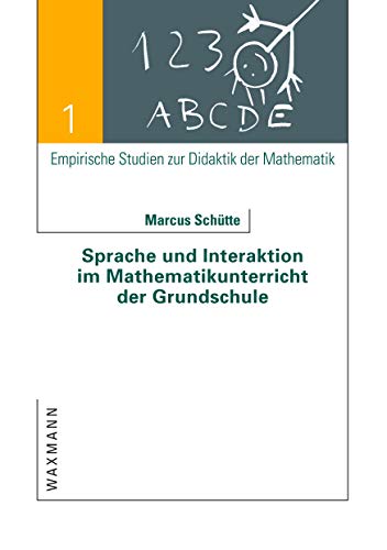 Sprache und Interaktion im Mathematikunterricht der Grundschule: Zur Problematik einer Impliziten Pädagogik für schulisches Lernen im Kontext ... Studien zur Didaktik der Mathematik)