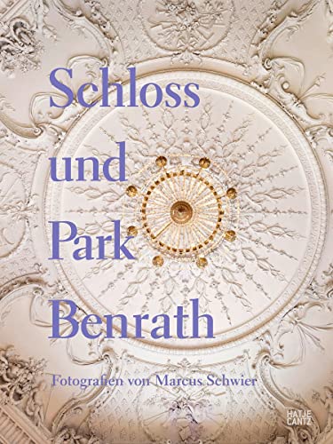 Schloss und Park Benrath (Kulturgeschichte) von Hatje Cantz Verlag