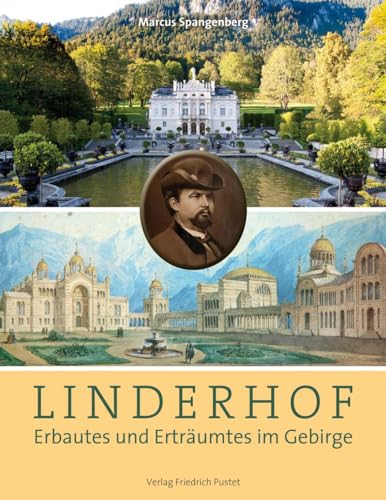 Linderhof: Erbautes und Erträumtes im Gebirge (Bayerische Geschichte)
