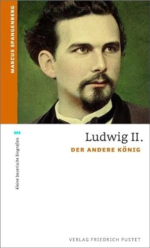 Ludwig II.: Der andere König (kleine bayerische biografien)