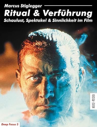 Ritual & Verführung. Schaulust, Spektakel & Sinnlichkeit im Film (Deep Focus 3)