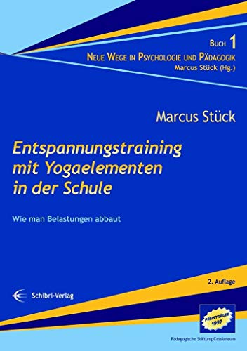Entspannungstraining mit Yogaelementen in der Schule: Wie man Belastungen abbaut (Neue Wege in der Psychologie und Pädagogik) von Schibri-Verlag