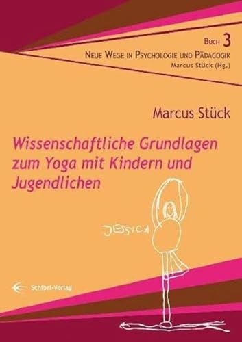 Wissenschaftliche Grundlagen zum Yoga mit Kindern und Jugendlichen (Neue Wege in der Psychologie und Pädagogik)