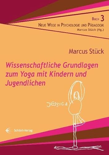 Wissenschaftliche Grundlagen zum Yoga mit Kindern und Jugendlichen (Neue Wege in der Psychologie und Pädagogik) von Schibri-Verlag