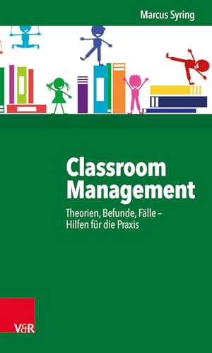 Classroom Management: Theorien, Befunde, Fälle - Hilfen für die Praxis von Vandenhoeck + Ruprecht