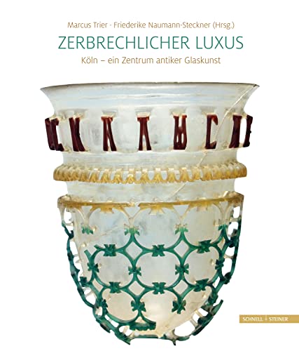 Zerbrechlicher Luxus: Köln - ein Zentrum antiker Glaskunst