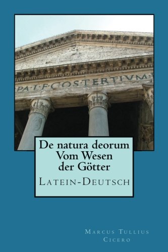 De natura deorum - Vom Wesen der Goetter - Latein/Deutsch
