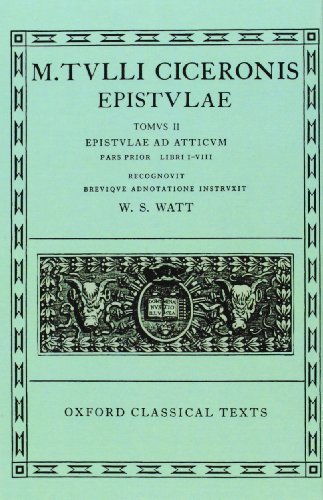 Epistulae: Volume II, Part 1: Ad Atticum, Books I-VIII: Epistvlae Ad Atticvm: Pars Prior Libri I-VIII (Oxford Classical Texts, Band 2)