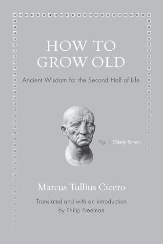 How to Grow Old: Ancient Wisdom for the Second Half of Life (Ancient Wisdom for Modern Readers) von Princeton University Press