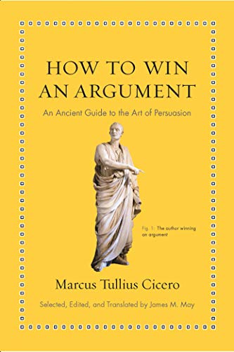 How to Win an Argument, 2 Vols.: An Ancient Guide to the Art of Persuasion (Ancient Wisdom for Modern Readers) How to Win an Argument, 2 Vols.: An Ancient Guide to the Art of Persuasion (Ancient Wisdom for Modern Readers) von Princeton University Press