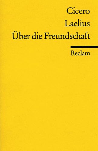 Laelius: Über die Freundschaft Laelius: Über die Freundschaft