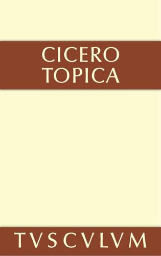 Topica: die Kunst, richtig zu argumentieren. Lateinisch und deutsch (Sammlung Tusculum) von de Gruyter