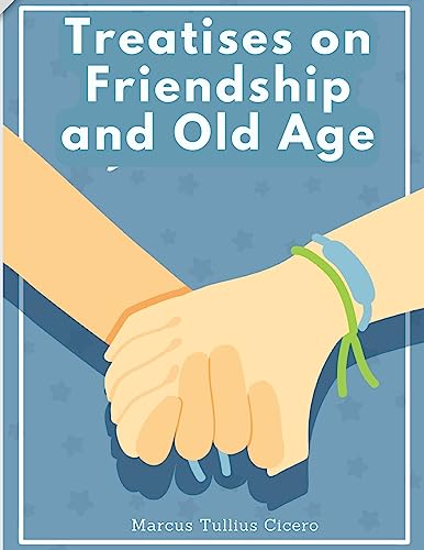 Treatises on Friendship and Old Age: Letters of Marcus Tullius Cicero