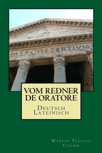 Vom Redner - De oratore: Deutsch-Lateinisch von CreateSpace Independent Publishing Platform