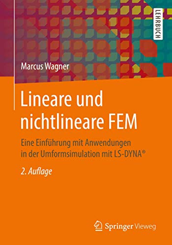 Lineare und nichtlineare FEM: Eine Einführung mit Anwendungen in der Umformsimulation mit LS-DYNA®