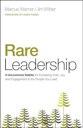 Rare Leadership: 4 Uncommon Habits for Increasing Trust, Joy, and Engagement in the People You Lead von Moody Publishers