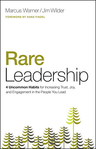 Rare Leadership: 4 Uncommon Habits for Increasing Trust, Joy, and Engagement in the People You Lead