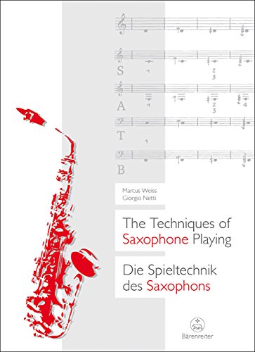 Die Spieltechnik des Saxophons / The Techniques of Saxophone Playing: Umfassende, systematische Darstellung aller relevanten Spieltechniken der Neuen Musik auf dem Saxophon. Text dtsch.-engl. von Bärenreiter