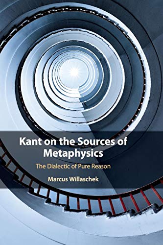 Kant on the Sources of Metaphysics: The Dialectic of Pure Reason von Cambridge University Press