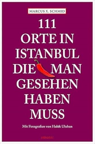 111 Orte in Istanbul, die man gesehen haben muss: Reiseführer 111 Orte in Istanbul, die man gesehen haben muss: Reiseführer