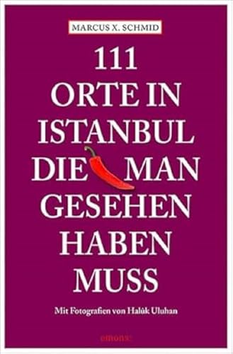 111 Orte in Istanbul, die man gesehen haben muss: Reiseführer von Emons Verlag