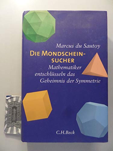 Die Mondscheinsucher: Mathematiker entschlüsseln das Geheimnis der Symmetrie