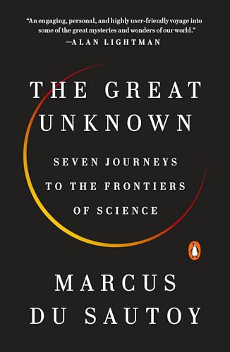 The Great Unknown: Seven Journeys to the Frontiers of Science