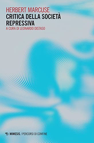 Critica della societa repressiva (Percorsi di confine) von Mimesis