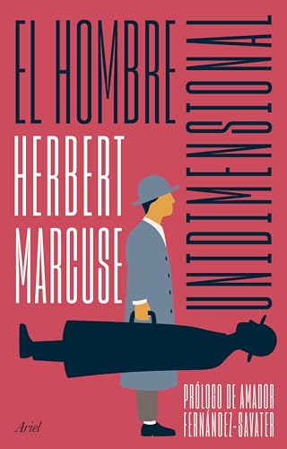 El hombre unidimensional: Ensayo sobre la ideología de la sociedad industrial avanzada (Ariel)