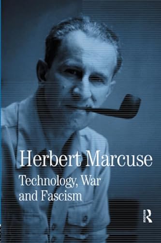 Technology, War and Fascism: Collected Papers of Herbert Marcuse, Volume 1 (Herbert Marcuse: Collected Papers, 1, Band 1)