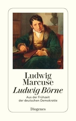Ludwig Börne. Aus der Frühzeit der deutschen Demokratie. (Nr.21/8)