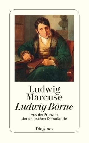 Ludwig Börne. Aus der Frühzeit der deutschen Demokratie. (Nr.21/8)