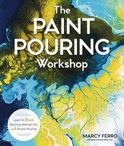 The Paint Pouring Workshop: Learn to Create Dazzling Abstract Art with Acrylic Pouring von Lark Books (NC)