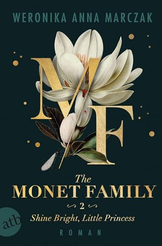 The Monet Family – Shine Bright, Little Princess: Roman | Limitiert: farbiger Buchschnitt exklusiv in der 1. Auflage. (Family of Secrets, Band 2) von Aufbau Tb
