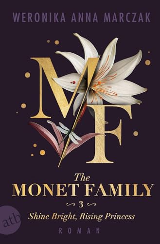 The Monet Family – Shine Bright, Rising Princess: Roman | Limitiert: gestalteter Buchschnitt exklusiv in der 1. Auflage (Family of Secrets, Band 3)