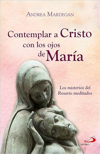 Contemplar a Cristo con los ojos de María: Los misterios del Rosario meditados (Caminos) von SAN PABLO