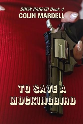 To Save A Mockingbird (Drew Parker, Band 4) von APS Books