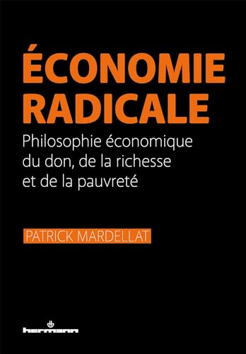 Économie radicale: Philosophie économique du don, de la richesse et de la pauvreté von HERMANN