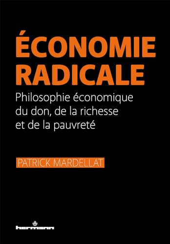 Économie radicale: Philosophie économique du don, de la richesse et de la pauvreté