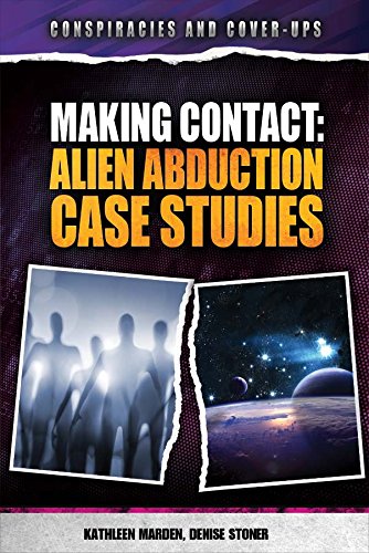 Making Contact: Alien Abduction Case Studies (Conspiracies and Cover-Ups)