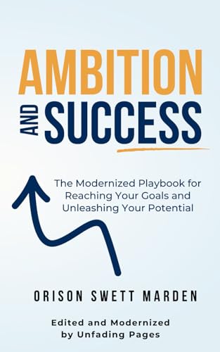 AMBITION AND SUCCESS: The Modernized Playbook for Reaching Your Goals and Unleashing Your Potential von Independently published