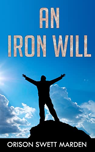 An Iron Will: (Original Version, Restored) von Createspace Independent Publishing Platform