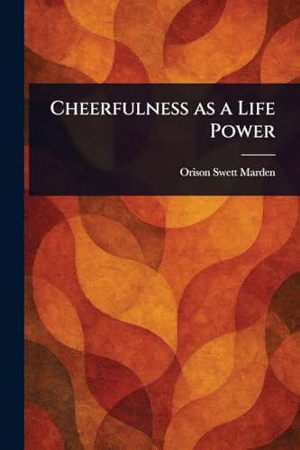 Cheerfulness as a Life Power Cheerfulness as a Life Power von Anson Street Press
