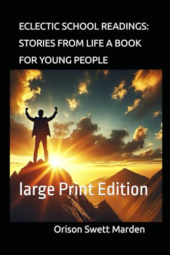 ECLECTIC SCHOOL READINGS: STORIES FROM LIFE A BOOK FOR YOUNG PEOPLE: large Print Edition ECLECTIC SCHOOL READINGS: STORIES FROM LIFE A BOOK FOR YOUNG PEOPLE: large Print Edition von Independently published