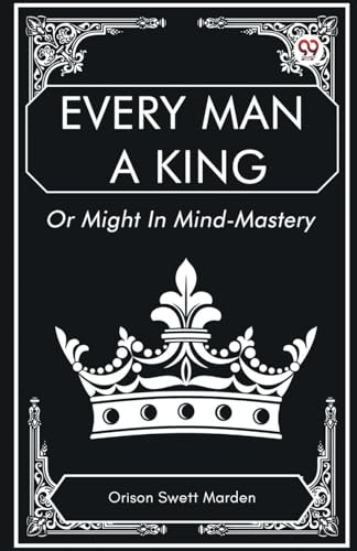 Every Man a King Or Might In Mind-Mastery von Double 9 Books
